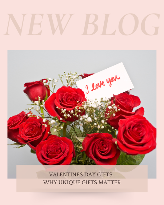 Valentine's Gifting: Why Unique Gifts Matter